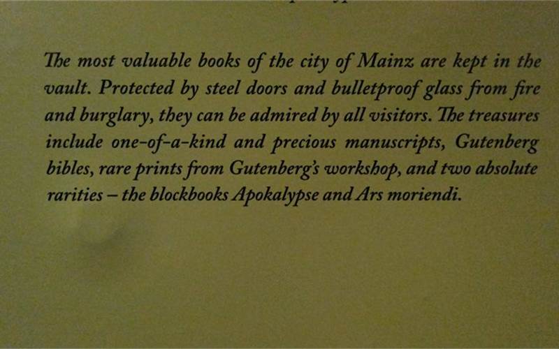 A vault in the museum contains two original Gutenberg Bibles, laid side by side. Other important prints from Gutenberg’s workshop are also displayed here.