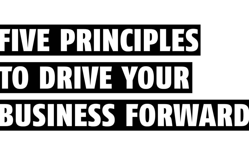 Five principles to drive your business forward - The Noel D'Cunha Sunday Column