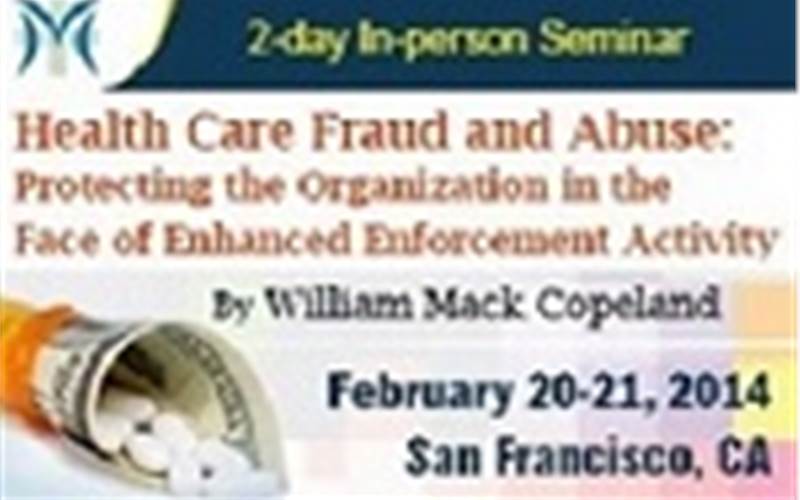 2-day In-person Seminar on Health Care Fraud and Abuse: Protecting the Organization in the Face of Enhanced Enforcement Activity